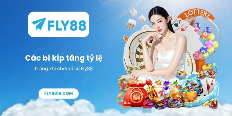 Các bí kíp tăng tỷ lệ thắng khi chơi xổ số Fly88