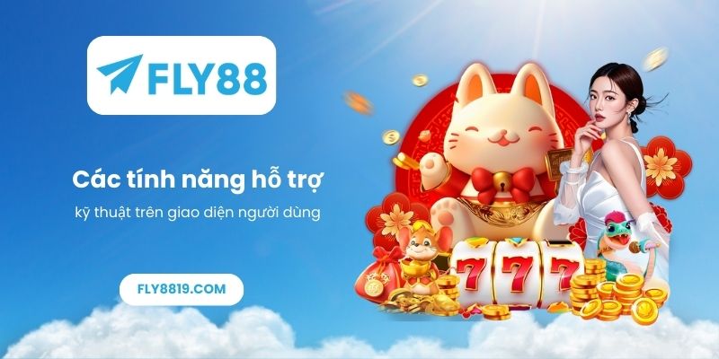 Các tính năng hỗ trợ kỹ thuật trên giao diện người dùng