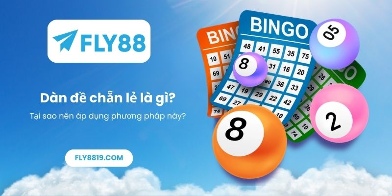 Dàn đề chẵn lẻ là gì_ Tại sao nên áp dụng phương pháp này