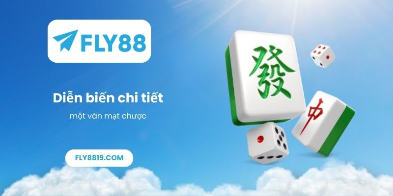 Diễn biến chi tiết một ván mạt chược