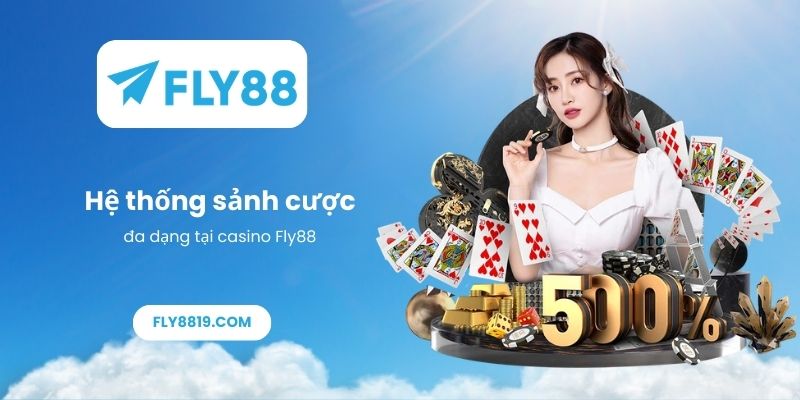 Hệ thống sảnh cược đa dạng tại casino Fly88