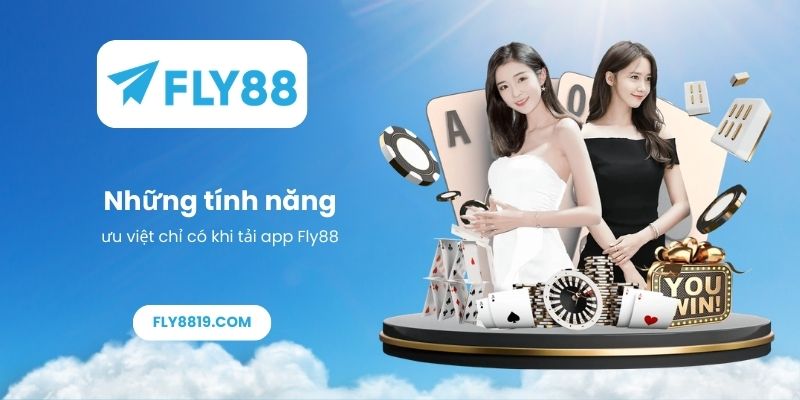 Những tính năng ưu việt chỉ có khi tải app Fly88