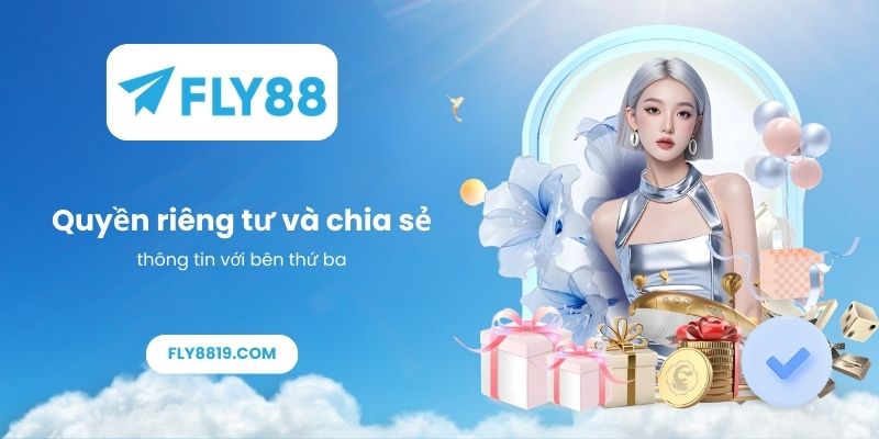 Quyền riêng tư và chia sẻ thông tin với bên thứ ba